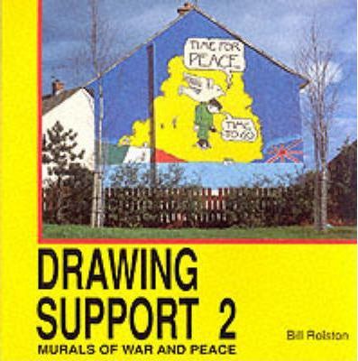 Bill Rolston | Drawing Support 2: Murals of War and Peace | 9780951422977 | Daunt Books