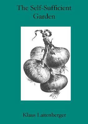 Klaus Laitenberger | The Self-Sufficient Garden | 9780956506344 | Daunt Books