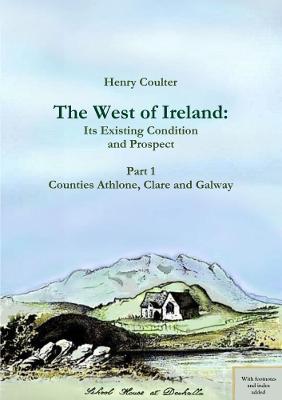 The West of Ireland: 1st Existing Condition and Prospect by Henry Coulter