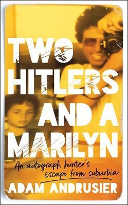 Adam Andrusier | Two Hitlers and A Marilyn | 9781472277046 | Daunt Books
