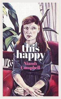 Niamh Campbell | This Happy | 9781474611671 | Daunt Books