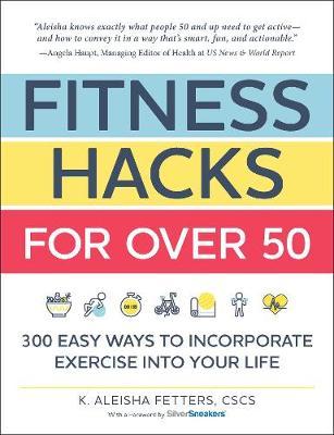 K. Aleisha Fetters | Fitness Hacks for Over 50 | 9781507212783 | Daunt Books