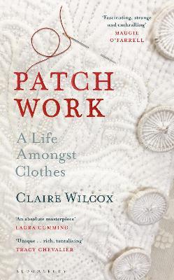Claire Wilcox | Patch Work - A Life Among Clothes | 9781526614391 | Daunt Books