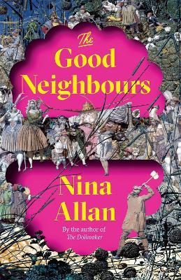 Nina Allan | The Good Neighbours | 9781529405170 | Daunt Books