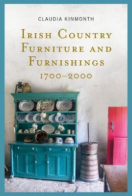 | Irish Country Furniture and Furnishings 1700-200 -  Claudia Kinmonth | 9781782054054 | Daunt Books