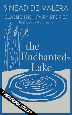 Sinéad De Valera | The Enchanted Lake | 9781782189237 | Daunt Books
