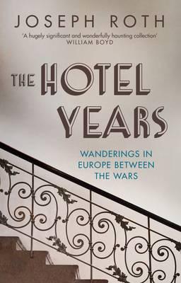 Joseph Roth | The Hotel Years | 9781783781287 | Daunt Books