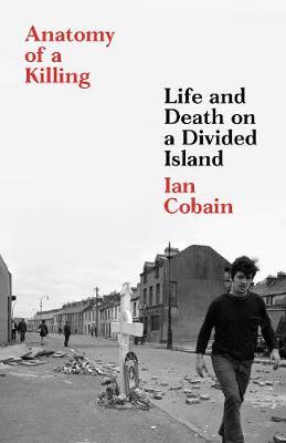 Anatomy of A Killing: Life and Death On A Divided Island | Ian Cobain | Charlie Byrne's