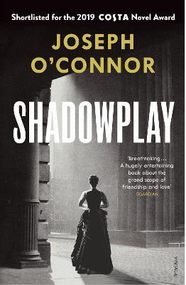 Joseph O'Connor | Shadowplay | 9781784709150 | Daunt Books