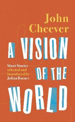 John Cheever | A Vision of the World | 9781784875824 | Daunt Books