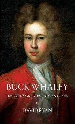 David Ryan | Buckwhaley - Ireland's Greatest Adventurer | 9781785372292 | Daunt Books