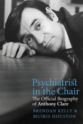 Brendan Kelly & Muiris Houston | Psychiatrist in the Chair | 9781785373329 | Daunt Books