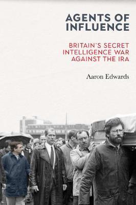 Aaron Edwards | Agents of Influence | 9781785373411 | Daunt Books