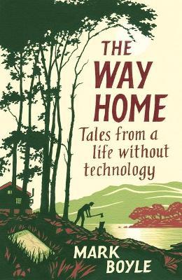 The Way Home: Tales From A Life Without Technology | Mark Boyle | Charlie Byrne's