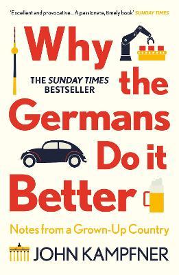 John Kampfner | Why the Germans Do it Better | 9781786499783 | Daunt Books