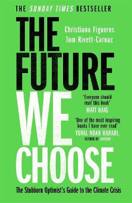 Christiana Figueres and Tom Rivett-Carnac | The Future We Choose | 9781786580375 | Daunt Books