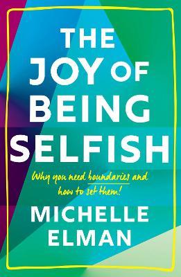 Michelle Elman | The Joy of Being Selfish | 9781787396777 | Daunt Books