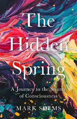 Mark Solms | The Hidden Spring | 9781788167628 | Daunt Books