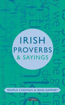 Irish Proverbs & Sayings by Seamus Cashman