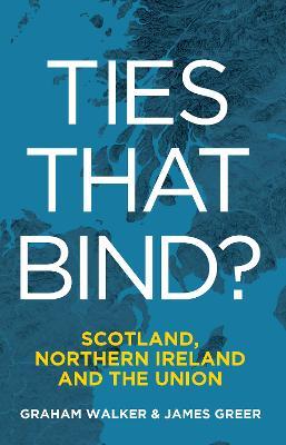 Graham Walker & James Greer | Ties That Bind? | 9781788558174 | Daunt Books