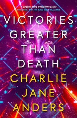 Victories  Greater Than Death | Charlie Jane Anders | Charlie Byrne's
