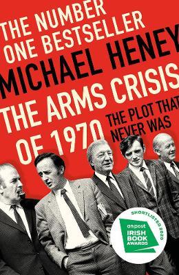 Michael Heney | The Arms Crisis of 1970: The Plot that Never Was | 9781789545609 | Daunt Books