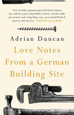 Adrian Duncan | Love Notes From A German Building Site | 9781789546262 | Daunt Books
