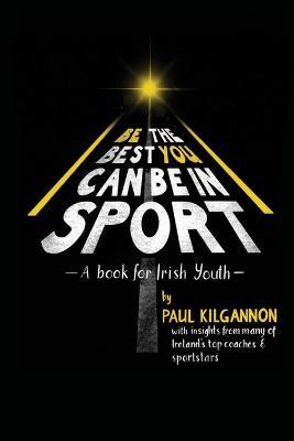 Be The Best You Can Be In Sport | Paul Kilgannon | Charlie Byrne's