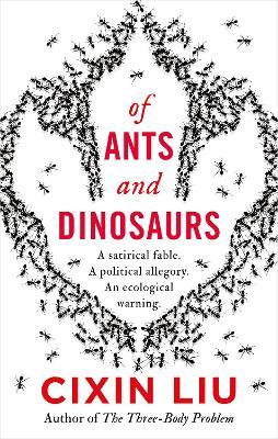Cixin Liu | Of Ants and Dinosaurs | 9781838935191 | Daunt Books
