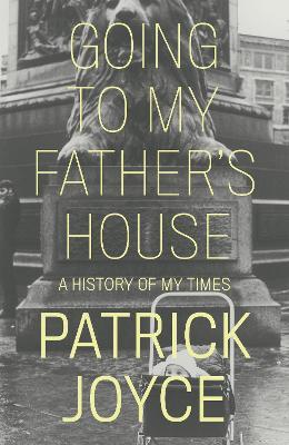 Patrick Joyce | Going To My Father's House | 9781839763243 | Daunt Books