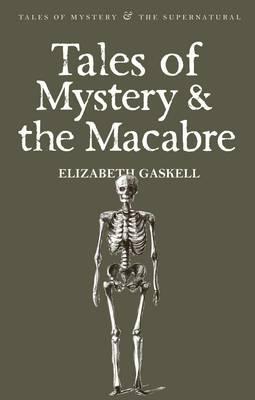 Tales of Mystery and The Macabre by Elizabeth Gaskell