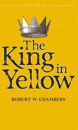 The King In Yellow | Robert W. Chambers | Charlie Byrne's