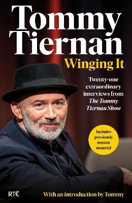 Tommy Tiernan | Winging It - Twenty One Extraordinary Interviews from the Tommy Tiernan Show | 9781844885060 | Daunt Books