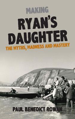 Paul Benedict Rowan | Making Ryan's Daughter | 9781848407657 | Daunt Books
