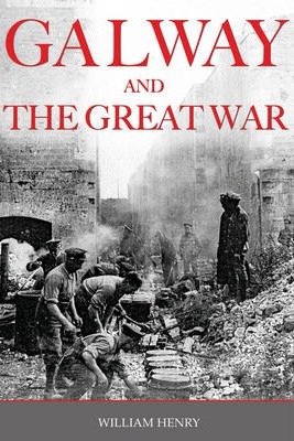 William Henry | Galway and the Great War | 9781856355247 | Daunt Books