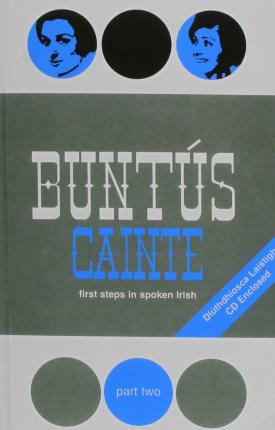N/A | Buntús cainte : first steps in spoken Irish : a series of seventy further lesson | 9781857915600 | Daunt Books