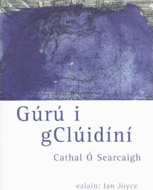 Cathal Ó Searcaigh | Gúrú i gClúidíní | 9781905560127 | Daunt Books