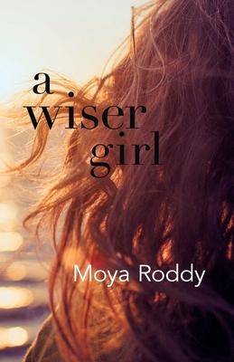 Moya Roddy | A Wiser Girl | 9781907017599 | Daunt Books