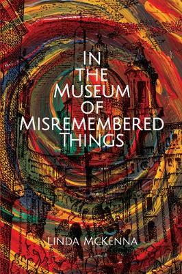 Linda McKenna | In the Museum of Misremembered Things | 9781907682766 | Daunt Books