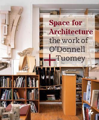 Space For Architecture: The Work of O’donnell+tuomey | O'Donnell & Twomey | Charlie Byrne's
