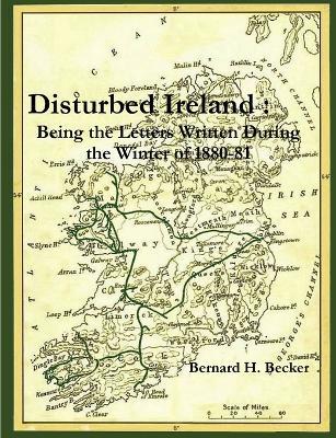 Bernard H. Becker | Disturbed Ireland: Being the Letters Written During the Winter 1880-81 | 9781909906242 | Daunt Books