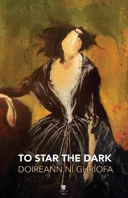 Doireann Ní Ghríofa | To Star the Dark | 9781910251867 | Daunt Books