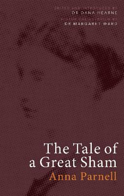 The Tale of A Great Sham | Anna Parnell, edited by Dana Hearne | Charlie Byrne's