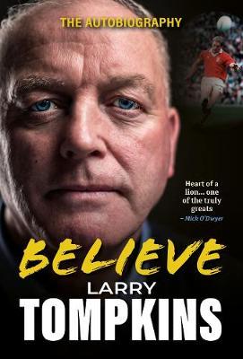 Larry Tompkins | Believe - Larry Tompkins The Autobiography | 9781910827123 | Daunt Books