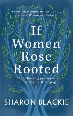 Sharon Blackie | If Women Rose Rooted | 9781912836017 | Daunt Books