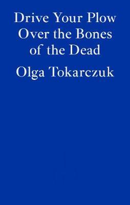 Drive Your Plow Over The Bones of the Dead | Olga Tokarczuk | Charlie Byrne's