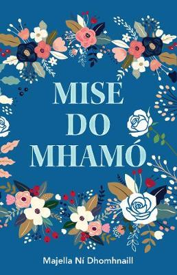 Majella Ní Dhomhnaill | Mise do Mhamó | 9781916240322 | Daunt Books