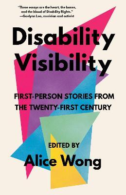 Alice Wong | Disability Visibility: First-Person Stories from the Twenty-First Century | 9781984899422 | Daunt Books