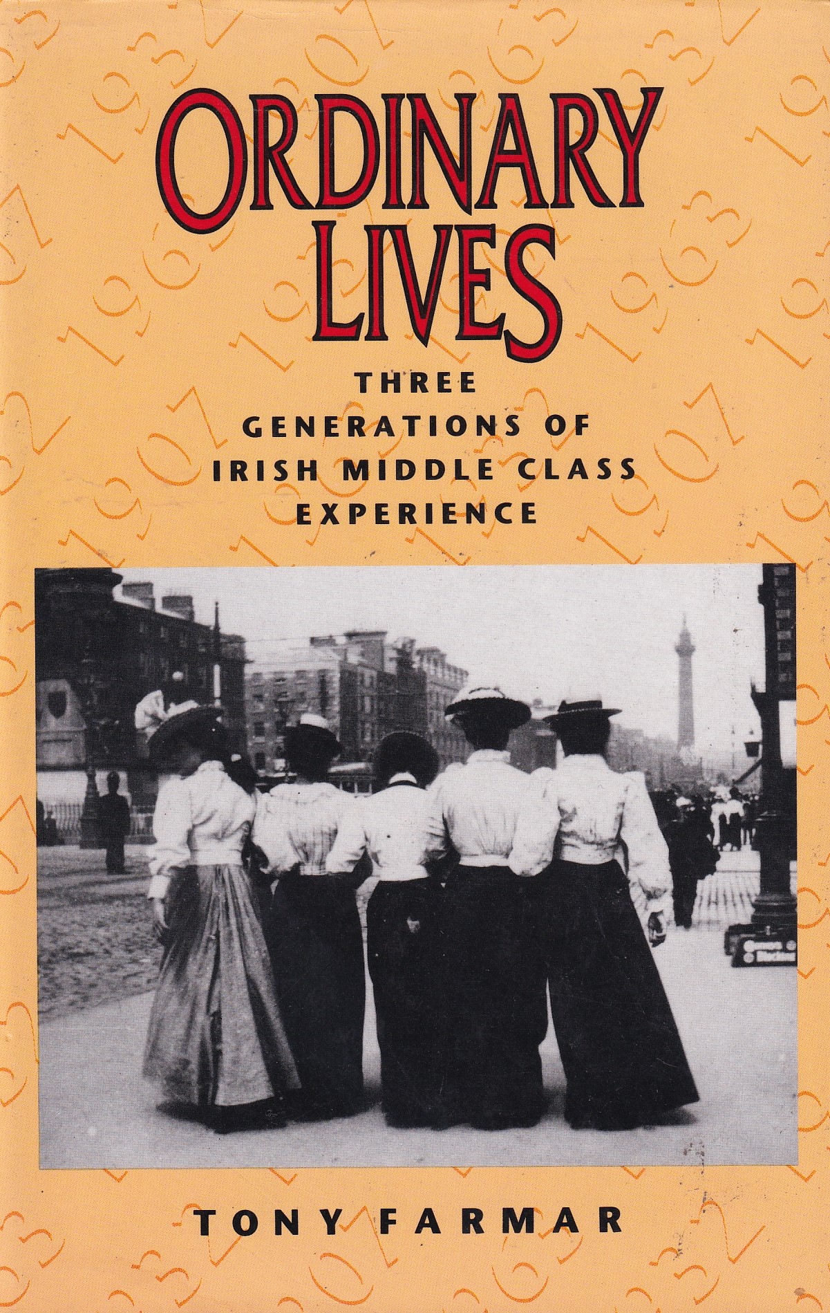 Ordinary Lives: Three Generations of Irish Middle Class Experience by Farmar, Tony