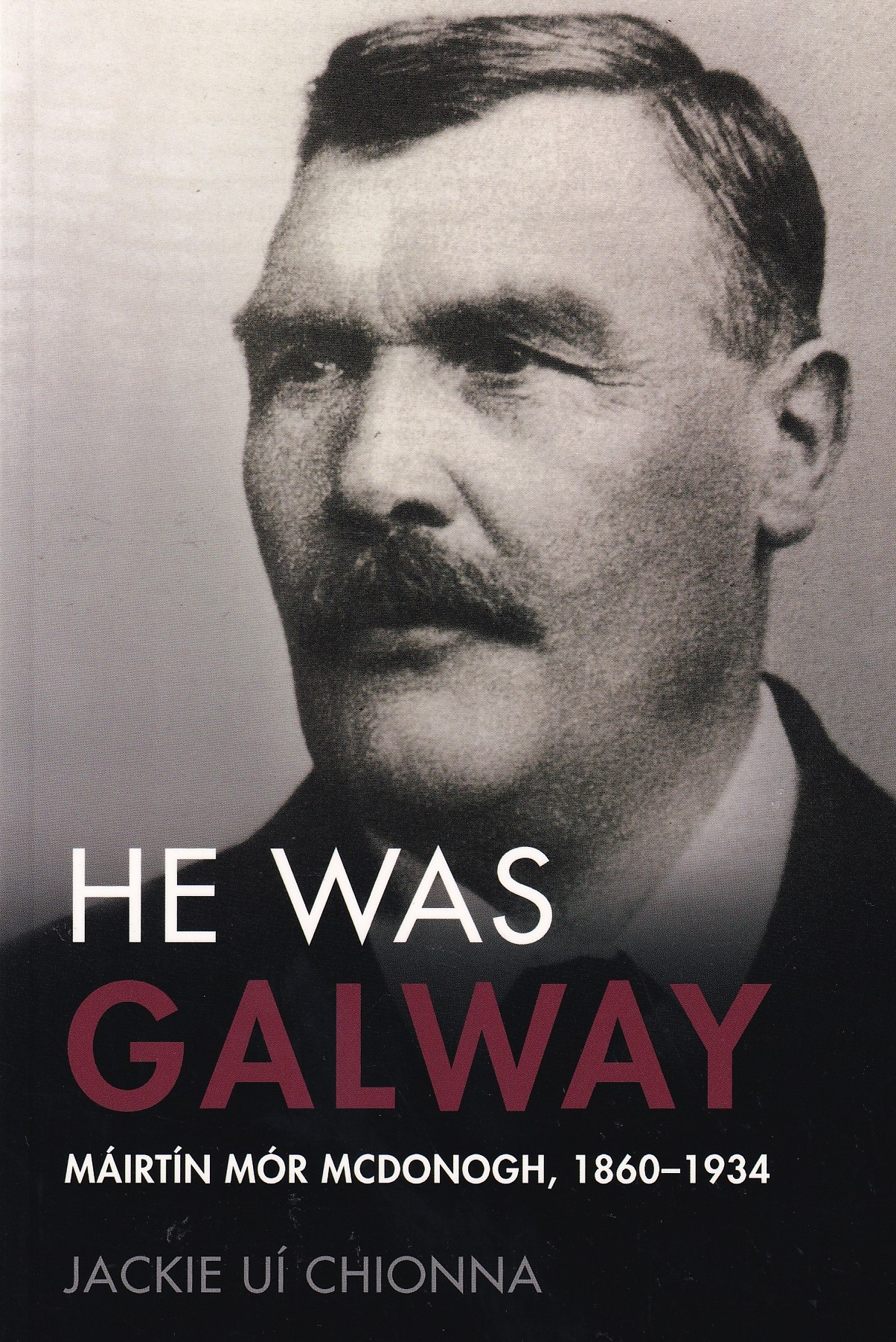 He was Galway: Mairtin Mor McDonogh, 1860-1934 | Jackie Ui Chionna | Charlie Byrne's